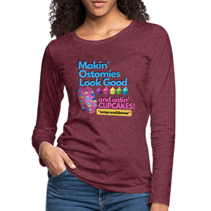 MAKIN' OSTOMIES LOOK GOOD CUPCAKES Premium Long Sleeve T-Shirt (gals) - heather burgundy