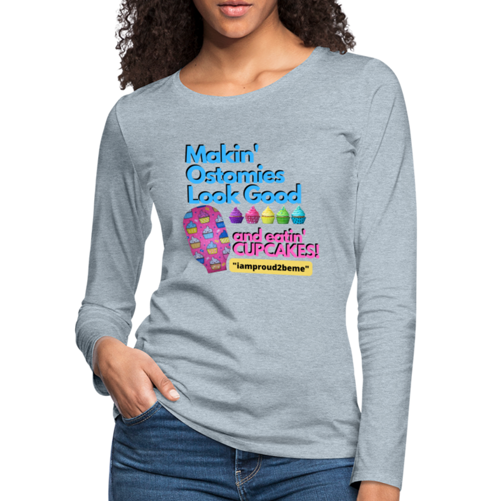 MAKIN' OSTOMIES LOOK GOOD CUPCAKES Premium Long Sleeve T-Shirt (gals) - heather ice blue