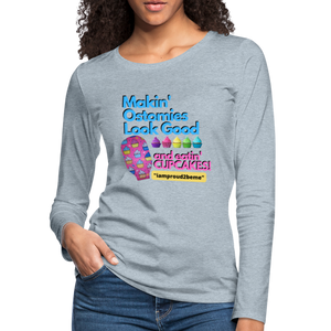 MAKIN' OSTOMIES LOOK GOOD CUPCAKES Premium Long Sleeve T-Shirt (gals) - heather ice blue