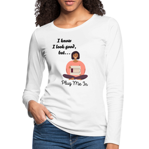 PLUG ME IN Premium Long Sleeve T-Shirt (gals) - white