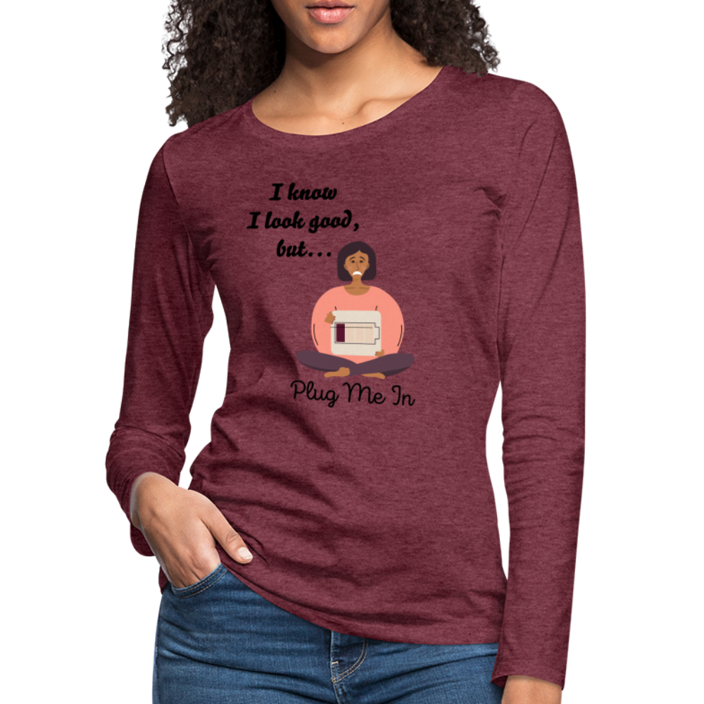 PLUG ME IN Premium Long Sleeve T-Shirt (gals) - heather burgundy